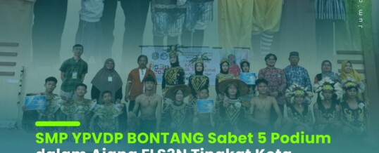 SMP YPVDP BONTANG SABET 4 (EMPAT) JUARA 1 DAN 1 (SATU) JUARA 2 DALAM AJANG FLS3N 2025 TINGKAT KOTA BONTANG